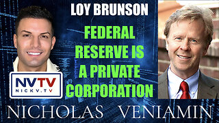 Loy Brunson Discusses Federal Reserve Is A Private Corporation with Nicholas Veniamin