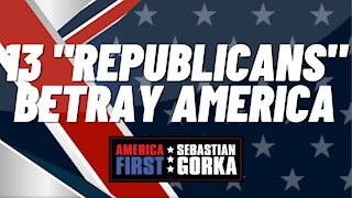 Sebastian Gorka FULL SHOW: 13 "Republicans" betray America