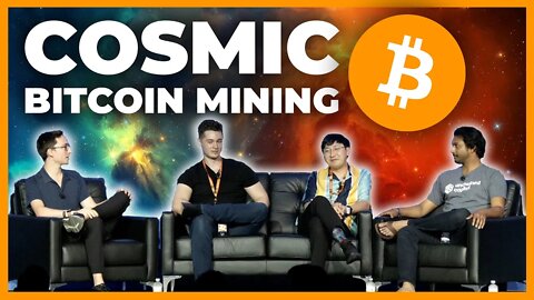 PANEL: Cosmic Bitcoin Mining - Bitcoin 2022 Conference