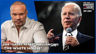 Is The “Great Reset” Crowd Influencing The White House? (Ep. 1801) - The Dan Bongino Show