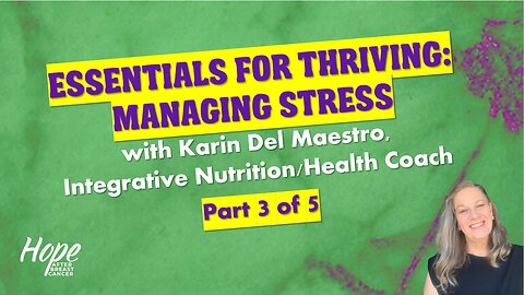 Ep 44 - Essentials for Thriving-Managing Stress-Part 3 of 5-Health Coach Karin Del Maestro