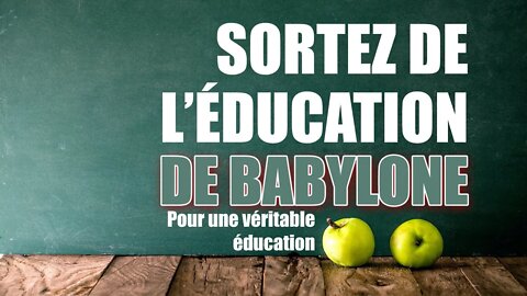 Sortez de l'éducation de babylone - Pour une véritable éducation - Olivier Dubois