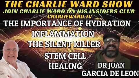 STEM CELL HEALING, INFLAMMATION THE SILENT KILLER WITH DR JUAN GARCIA DE LEON & CHARLIE WARD