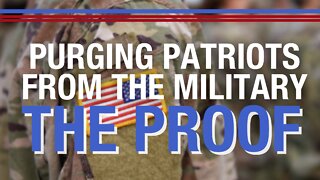 LIVE: Purging Patriots from the Military: THE PROOF