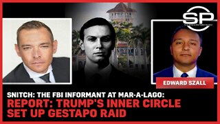 SNITCH: The FBI Informant At Mar-A-Lago: Report: Trump's Inner Circle Set Up Gestapo Raid