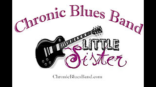 Chronic Blues Band performs Little Sister