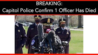 BREAKING: Capitol Police Confirm 1 Officer Has Died