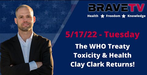 Will America Fall to the WHO Treaty? Your Level of Toxicity and Clay Clark Returns