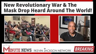 New Revolutionary War & The Mask Drop Heard Around The World! - The Kevin Jackson Network