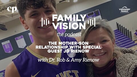 The Mother Son Relationship with Special Guest JD Rienow