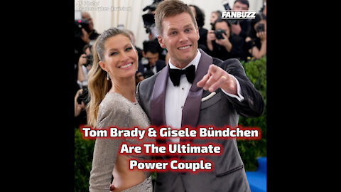 Tom Brady & Gisele Bündchen Are The Ultimate Power Couple