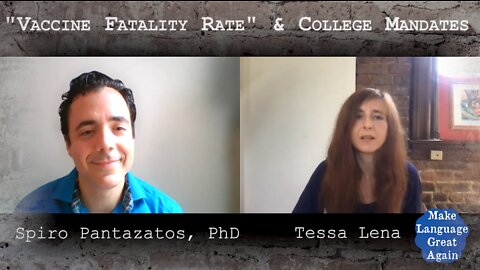 Vaccine Fatality Rate & College Mandates: Tessa Lena Talks to Spiro Pantazatos, PhD