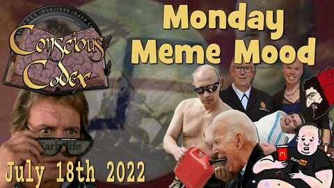 Conscious Codex 92: Monday Meme Mood