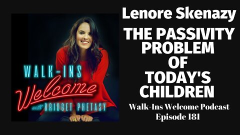 Lenore Skenazy Describes The Passivity Problem Of Today's Children