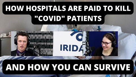 How Hospitals Are Bribed To Kill "Covid" Patients & How You Can Survive