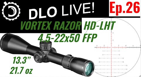 DLO Live! Ep 26 Six months with the new Vortex Razor HD-LHT 4.5-22x50