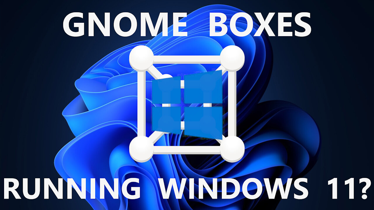 Gnome Boxes Running Windows 11?