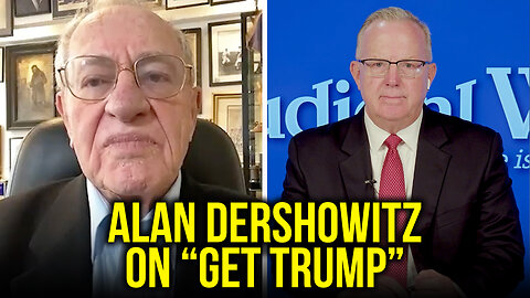 Alan Dershowitz on “Get Trump”