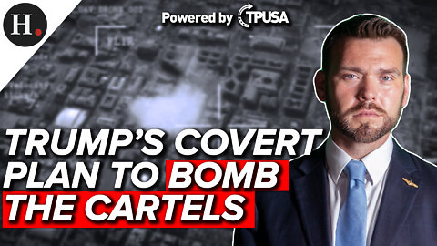 MAY 06 2022 — TRUMP’S COVERT PLAN TO BOMB THE CARTELS