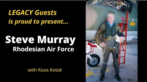 Legacy Conversations – Steve Murray - Rhodesian Air Force