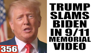 356. Trump SLAMS Biden in 9/11 Memorial Video