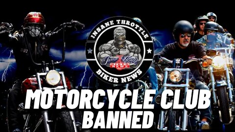 MOTORCYCLE CLUB JUST BANNED FROM EXISTENCE