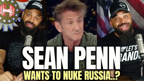 Sean Penn Wants To Nuke Russia..?