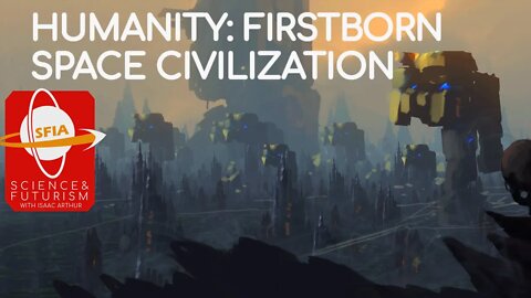 Humanity: Firstborn Space Civilization