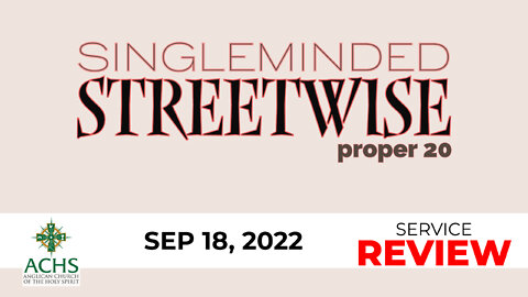 "Single-minded, Streetsmart" Christian Sermon with Pastor Steven Balog & ACHS Sep 18, 2022