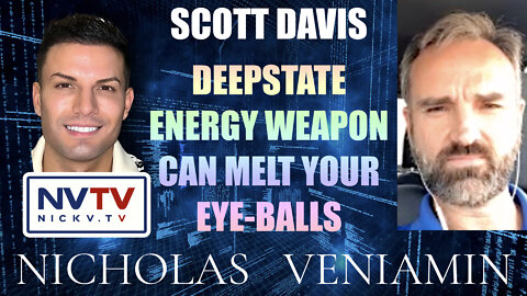 Scott Davis Discusses DeepState Energy Weapon Can Melt Eye-Balls with Nicholas Veniamin