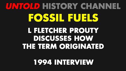 L Fletcher Prouty: Origins of The Term Fossil Fuel