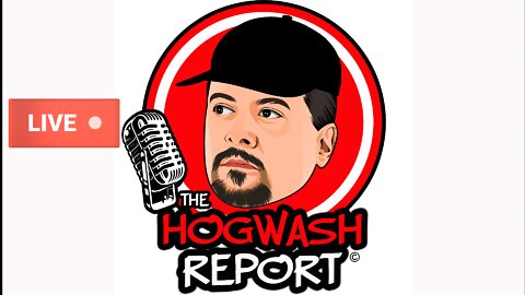 The Hogwash Report 4-7-22