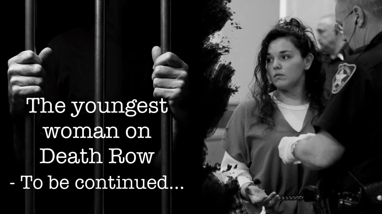 Youngest woman on DEATH row To be continued...