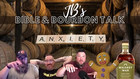 Anxiety, Jesus Mic Drops & Sassy Gingerbread Man // Whiskey War Barrel Proof