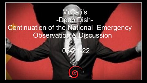 MrCati's -Deep Dish- Continuation of the National Emergency - Observation & Discussion