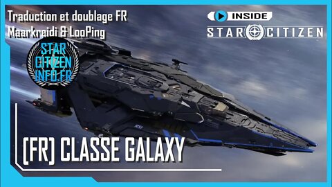 [FR] Inside Star Citizen - Classe Galaxy - Automne 2022