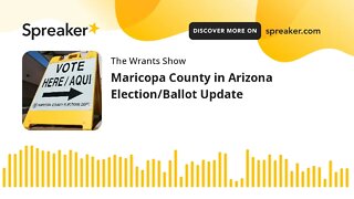 Maricopa County in Arizona Election/Ballot Update