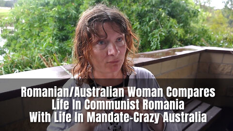 Romanian/Australian Woman Compares Life In Communist Romania With Life In Mandate-Crazy Australia