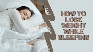 How to lose weight while sleeping