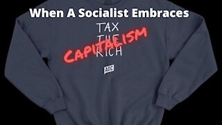 When A Socialist Embraces Capitalism