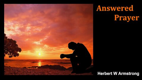 Answered Prayer - Herbert W Armstrong - Radio Broadcast