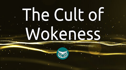 The Cult of Wokeness
