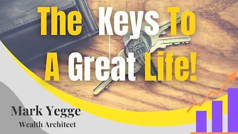 The Keys To A Great Life!