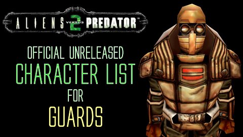 Official Unreleased Character List for Guards - Aliens vs Predator 2
