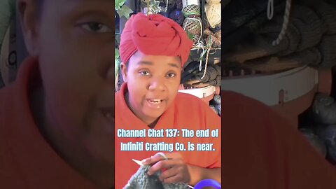 Channel Chat 137: The end of Infiniti Crafting Co. Draws Nigh
