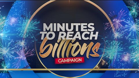 Minutes to Reach Billions Campaign | Only $100.00 Can Sponsor 1 minute of Airtime