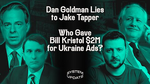 Rep. Dan Goldman Spews Hunter Biden Lies to Jake Tapper, Bill Kristol Sponsors Pro-Ukraine War Propaganda, & Sohrab Ahmari on Right-Wing Populism | SYSTEM UPDATE #133
