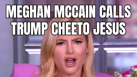 Meghan McCain Calls Trump Cheeto Jesus
