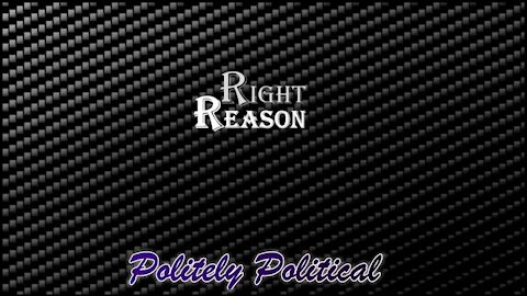 Politely Political - Right Reason