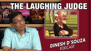 THE LAUGHING JUDGE Dinesh D’Souza Podcast Ep677